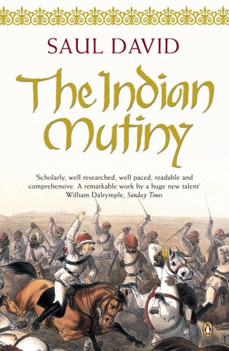 The Indian Mutiny 1857 2003 Saul David