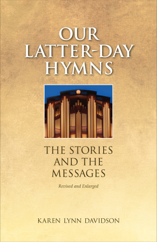 Our Latterday Hymns The Stories And The Messages Davidson Karen Lynn