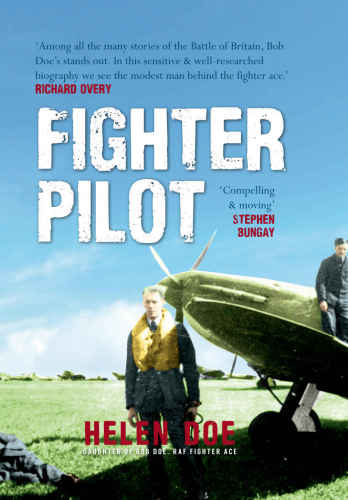 Fighter Pilot The Life Of Battle Of Britain Ace Bob Doe Doe
