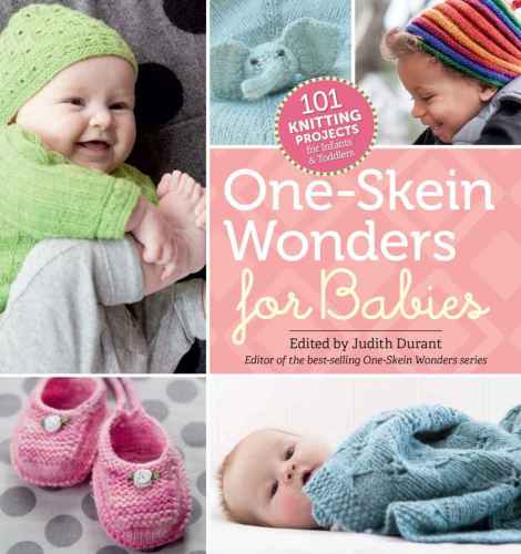 Oneskein Wonders For Babies 101 Knitting Projects For Infants Toddlers Durant