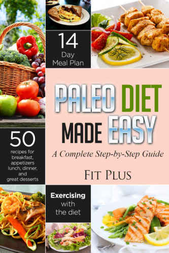 Paleo Diet Made Easy A Stepbystep Guide To The 14day Diet Plan Eaters
