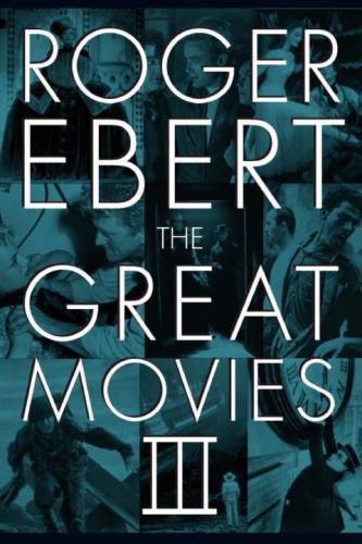 The Great Movies Iii Roger Ebert Ebert Roger