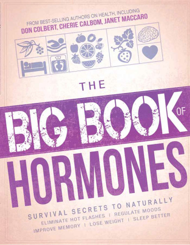 The Big Book Of Hormones Survival Secrets To Naturally Eliminate Hot Flashes Regulate Your Moods Improve Your Memory Loose Weight Sleep Better And More Siloam Editors