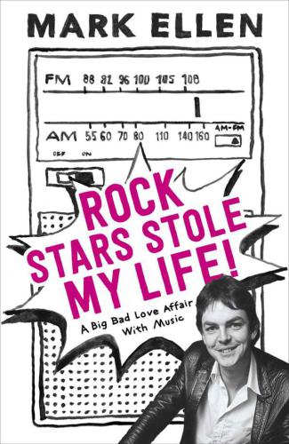 Rock Stars Stole My Life A Big Bad Love Affair With Music Ellen