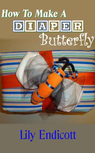 How To Make A Diaper Butterfly Endicott Lily