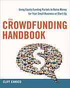 The Crowdfunding Handbook Raise Money For Your Small Business Or Startup With Equity Funding Portals Ennico