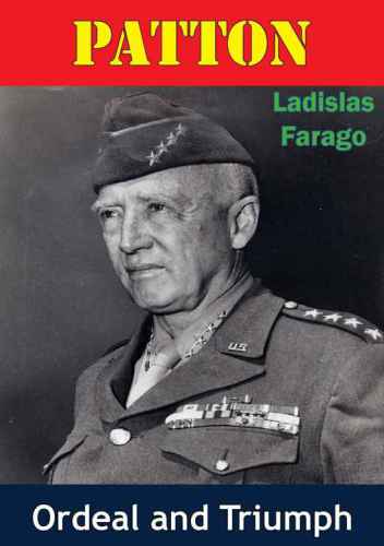 Patton Ordeal And Triumph Illustrated Edition Farago Ladislas