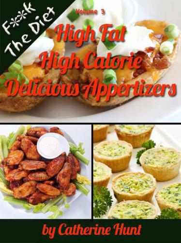 High Fat High Calorie Appetizers Hunt Catherine