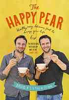The Happy Pear Healthy Easy Delicious Food To Change Your Life David Flynn