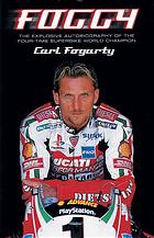 Foggy The Explosive Autobiography Fogarty Carl Fogarty Carl Bramwell