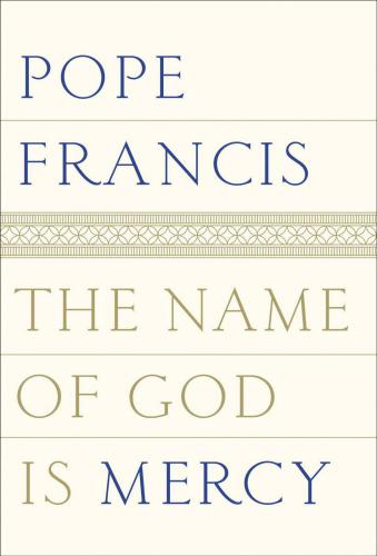 The Name Of God Is Mercy A Conversation With Andrea Tornielli Paperback Edition Pope Francis Stransky