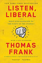 Listen Liberal Or What Ever Happened To The Party Of The People First Picador Paperback Edition Frank