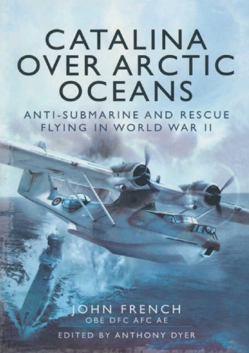 Catalina Over Arctic Oceans Antisubmarine And Rescue Flying In World War Ii French