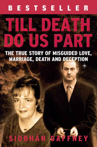 Till Death Do Us Part The True Story Of Misguided Love Marriage Death And Deception Whelan