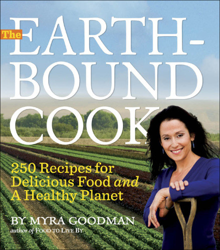 The Earthbound Cook 250 Recipes For Delicious Food And A Healthy Planet Goodman