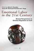 Emotional Labor In The 21st Century Diverse Perspectives On The Psychology Of Emotion Regulation At Work Grandey