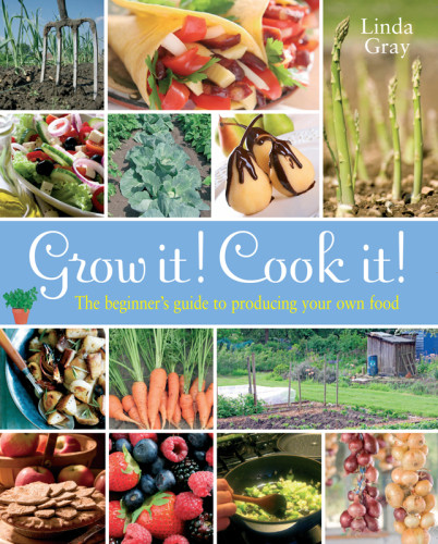 Grow It Cook It The Beginners Guide To Producing Your Own Food Gray