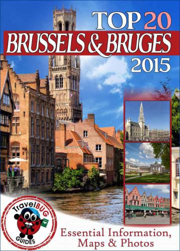 Brussels And Bruges Travel Guide 2015 Essential Tourist Information Maps Photos Guides