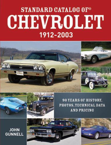 Standard Catalog Of Chevrolet 19122003 90 Years Of History Photos Technical Data And Pricing Gunnell