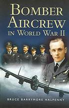 Bomber Aircrew In World War Ii True Dtories Of Frontline Air Acombat Bruce Barrymore Halpenny