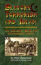 Slavery Terrorism And Islam The Historical Roots And Contemporary Threat Revised And Expanded Third Edition Peter Hammond
