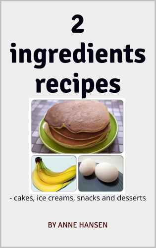 2 Ingredients Recipes Cakes Ice Creams Snacks And Desserts Hansen