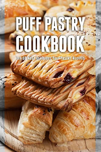 Puff Pastry Cookbook Top 50 Most Delicious Puff Pastry Recipes Julie Hatfield
