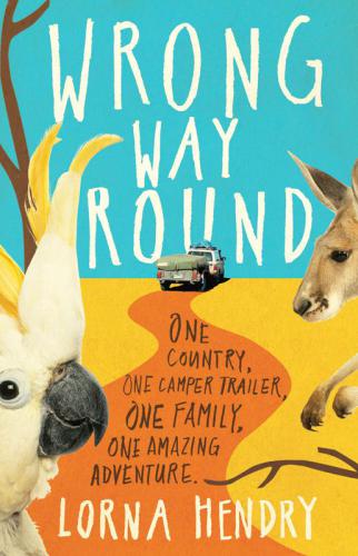 Wrong Way Round One Country One Camper Trailer One Family One Amazing Adventure Hendry