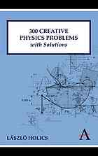 300 Creative Physics Problems With Solutions Lszl Holics