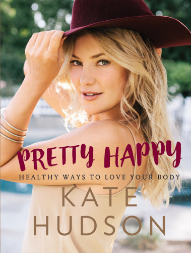 Pretty Happy Healthy Ways To Love Your Body Hudson Kate G