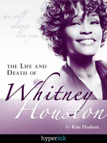 The Life And Death Of Whitney Houston Houston Whitney Hudson