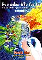 Remember Who You Are Remember Where You Are And Where You Come From Remember Icke