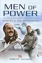 Men Of Power The Lives Of Rr Chief Test Pilots Harvey Jim Heyworth Reissue Robert Jackson