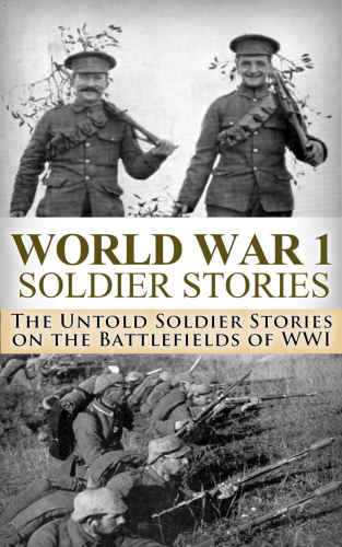 World War 1 Soldier Stories The Untold Soldier Stories On The Battlefields Of Wwi World War I Wwi World War One Great War First World War Soldier Stories Ryan Jenkins