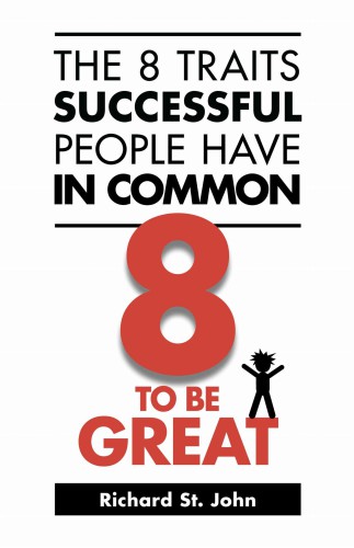 Traits Successful People Have In Common 8 To Be Great John Richard St