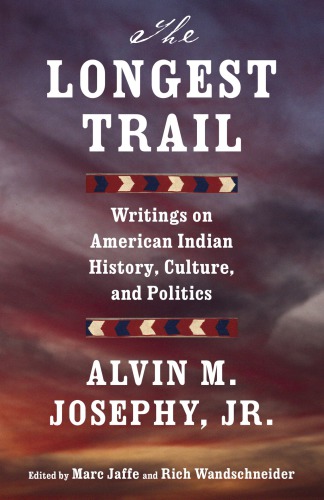 The Longest Trail Writings On American Indian History Culture And Politics Josephy