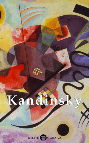 Delphi Collected Works Of Wassily Kandinsky Wassily Kandinsky