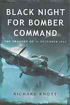 Black Night For Bomber Command The Tragedy Of 16 December 1943 Knott