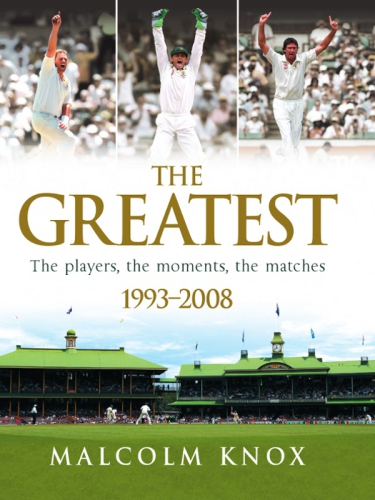 Greatest The Players The Moments The Matches 19932008 Knox