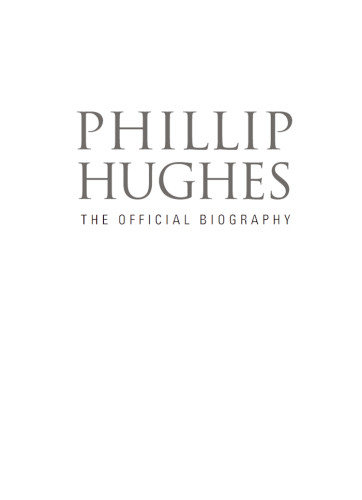 Phillip Hughes The Official Biography Knox Malcolm Lalor Peter
