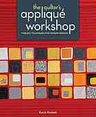 The Quilters Applique Workshop Timeless Techniques For Modern Designs Kevin Kosbab