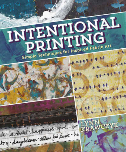 Intentional Printing Simple Techniques For Inspired Fabric Art Krawczyk