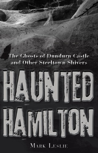 Spooky Sudburyhaunted Hamiltontomes Of Terror Leslie Mark Jelen