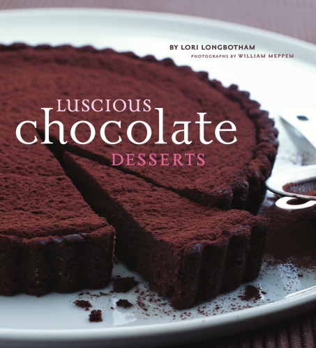 Luscious Chocolate Desserts Lori Longbotham