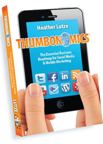 Thumbonomics The Essential Business Roadmap To Social Media Mobile Marketing Lutze