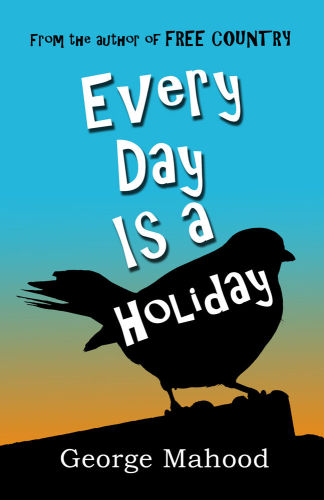 Every Day Is A Holiday Mahood George