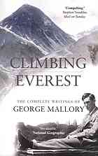 Climbing Everest The Complete Writings Of George Leigh Mallory Mallory