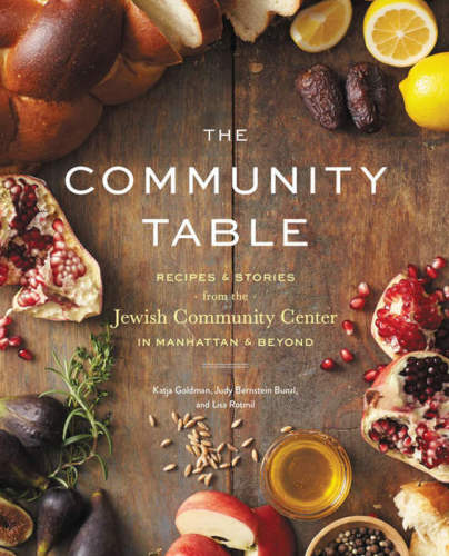 The Community Table Recipes And Stories From The Jewish Community Center In Manhattan And Beyond Manhattan