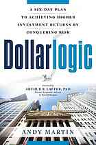 Dollarlogic A Sixday Plan To Achieving Higher Investment Returns By Conquering Risk 1st Edition Martin
