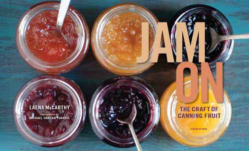 Jam On The Craft Of Canning Fruit Mccarthy Laena